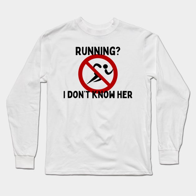 Running I don’t know her Track and field field events don’t run Long Sleeve T-Shirt by system51